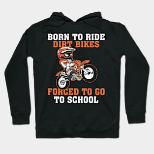 Born To Ride Dirt Bikes Forced To Go To School Hoodie